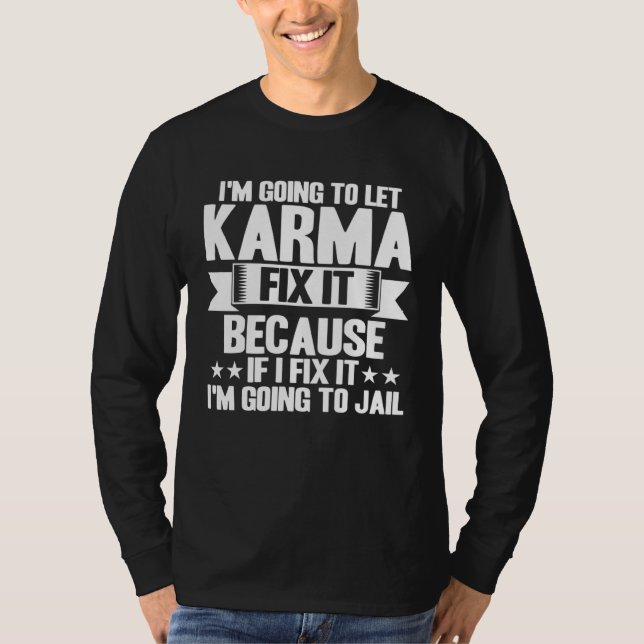 Camiseta Karma Let Karma Fix It Inspirational Saying (Frente)