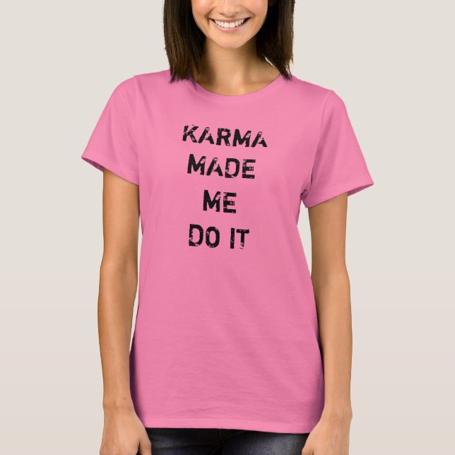 Camiseta Karma me obrigou a fazê-lo (Frente)