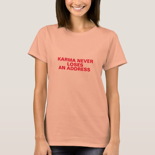Camiseta karma nunca perder uma design de carma de endereço (Frente)
