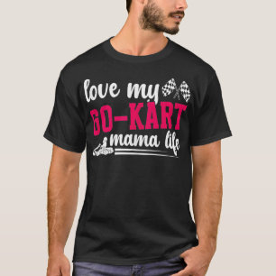 Camiseta Kart Mama Life Go Kart Racer Mãe Ir Kart Rac