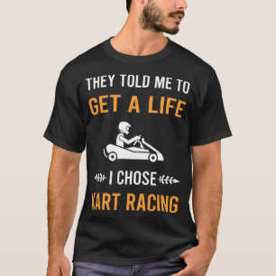 Camiseta Karts de Corrida de Kart Get A Life