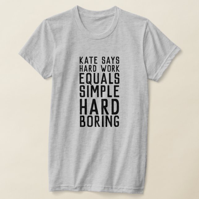 Camiseta Kate diz trabalho de Duro (texto escuro) (Postura )
