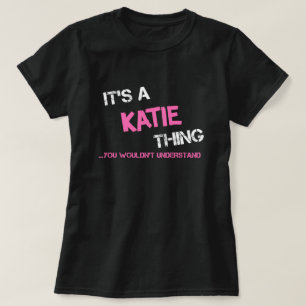 Camiseta Katie, coisa que você não entenderia o nome T-Shir
