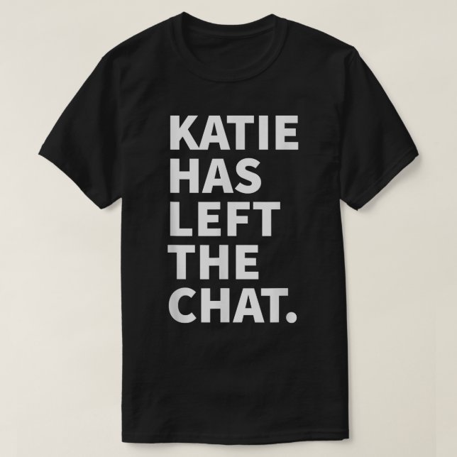 Camiseta Katie Deixou O Chat Katie Personalizado Nome Gi (Frente do Design)