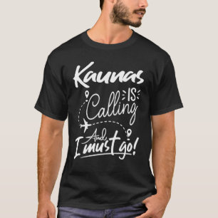 Camiseta Kaunas Está Ligando E Eu Tenho Que Ir Para A Lituâ
