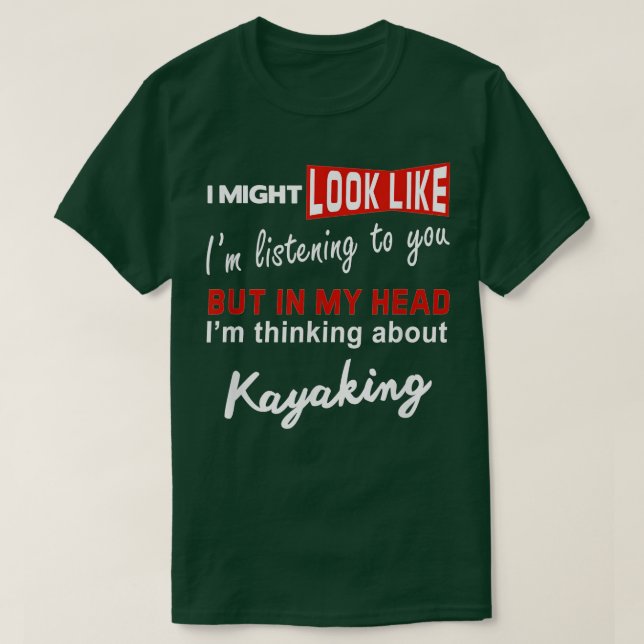 Camiseta Kayak Funny Kayaking Pun Pense sobre Kayaking (Frente do Design)