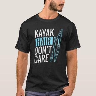 Camiseta Kayak Hair Não se importa com Kayaking
