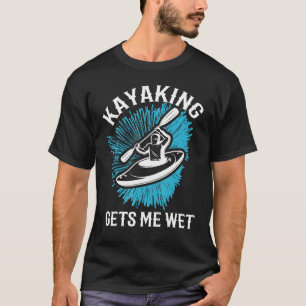 Camiseta Kayak Kayaking Me Deixa Molhado