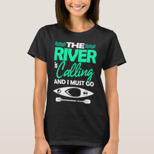 Camiseta Kayak O Rio Está Ligando E Eu Tenho Que Ir