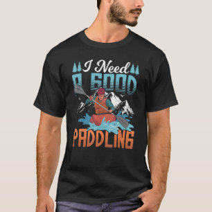 Camiseta Kayaker Fita Que Preciso De Um Bom Paddling
