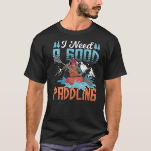 Camiseta Kayaker Fita Que Preciso De Um Bom Paddling