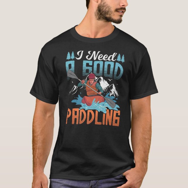 Camiseta Kayaker Fita Que Preciso De Um Bom Paddling (Frente)