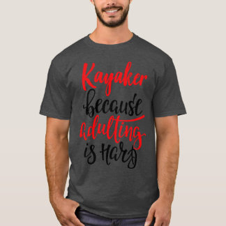 Camiseta Kayaker Porque Adultar É O Duro 5