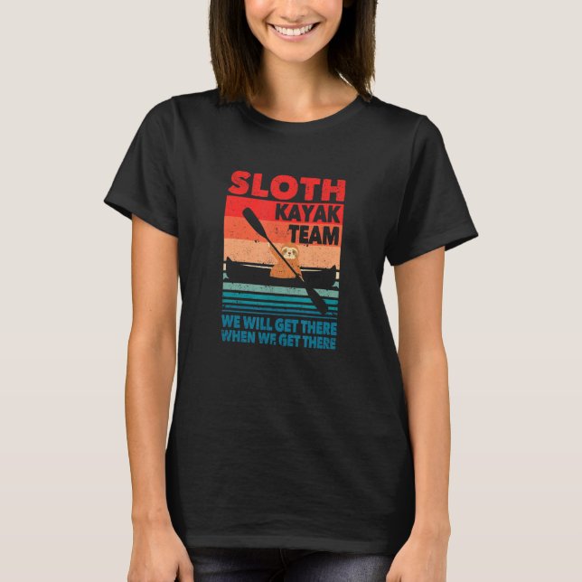 Camiseta Kayaker Sloth Kayak Team We Will Get There When We (Frente)
