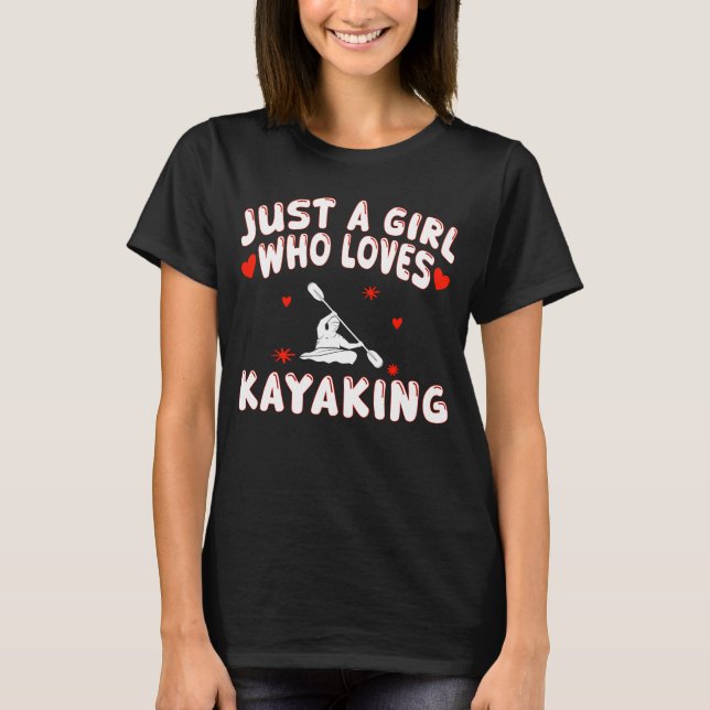 Camiseta Kayaking Amantes Apenas Uma Menina Que Ama Kayakin (Frente)