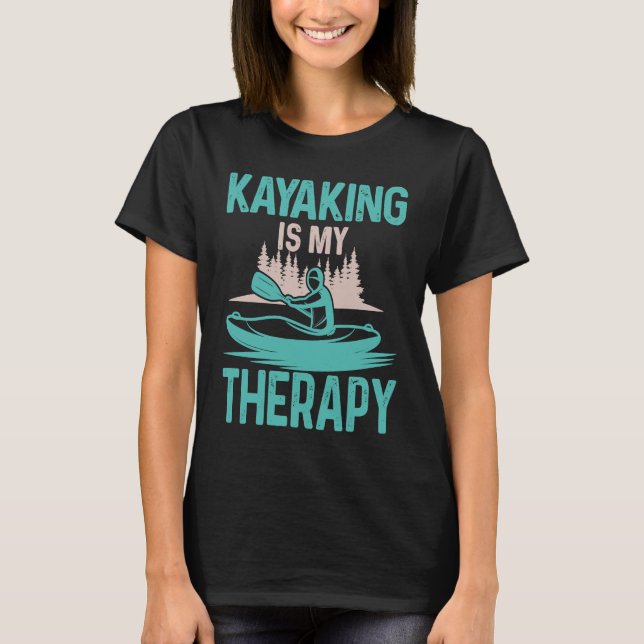 Camiseta Kayaking É A Minha Terapia Eu Kayaker Eu Kayak (Frente)
