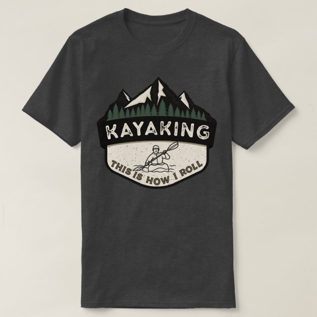 Camiseta Kayaking É Assim Que Eu Rolo 1 (Frente do Design)
