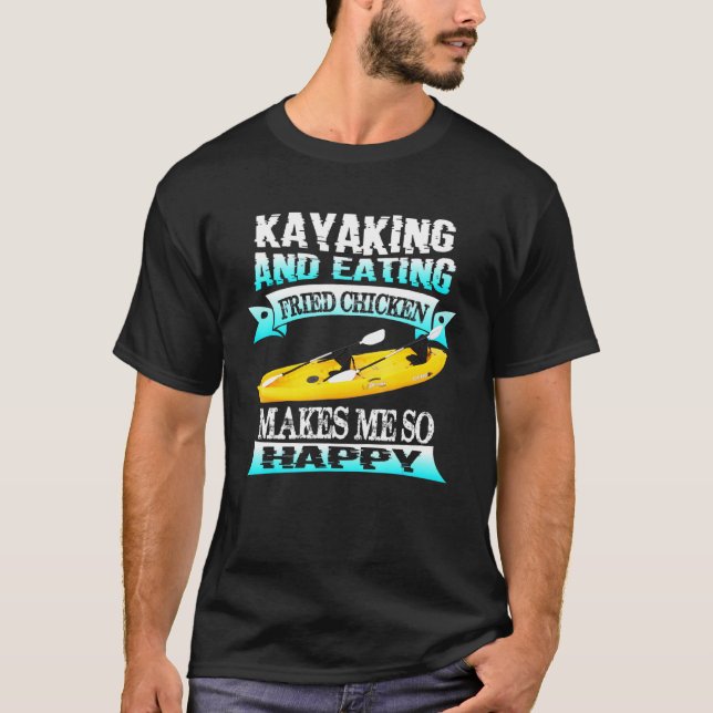 Camiseta Kayaking E Comendo Galinha Frita Me Faz Muito Feli (Frente)