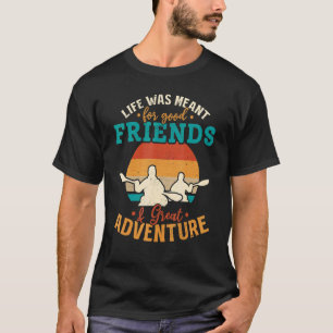 Camiseta Kayaking Life Era Para Bons Amigos E Excelente A