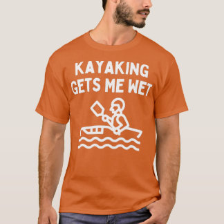Camiseta Kayaking Lover Dizendo Kayaking Me Dá Água Molhada