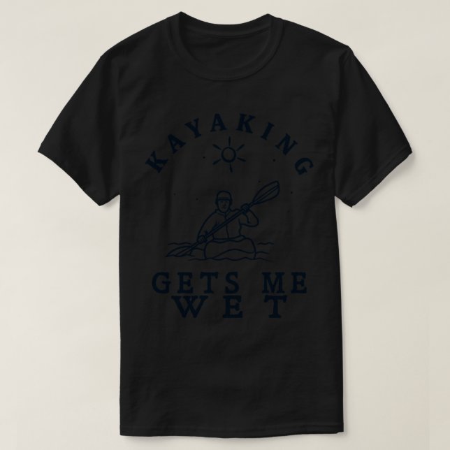Camiseta Kayaking me deixa molhado 1 (Frente do Design)