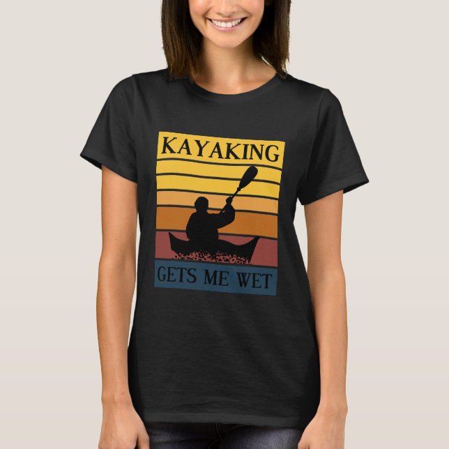 Camiseta Kayaking Me Deixa Molhado Arruinando Barco Jersey (Frente)