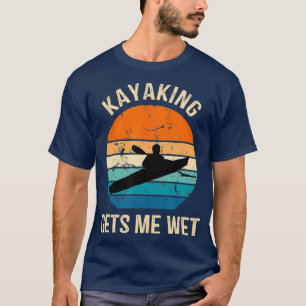Camiseta Kayaking Me Deixa Molhado Barco Kayaker