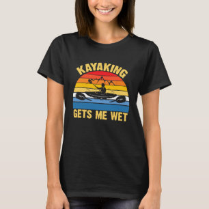Camiseta Kayaking Me Deixa Molhado Barco Kayaker Vintage