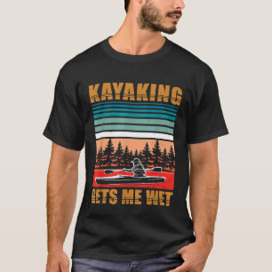 Camiseta Kayaking Me Deixa Molhado Engraçado Kayak Canoé Lo