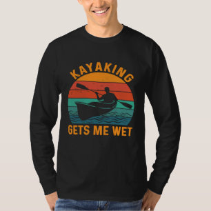 Camiseta Kayaking me deixa molhado Engraçado Kayak Kayaker 