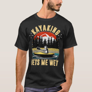 Camiseta Kayaking Me Deixa Molhado Engraçado Kayak Kayaker 