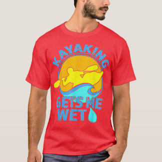 Camiseta Kayaking Me Deixa Molhado, Engraçado Roupa Kayak