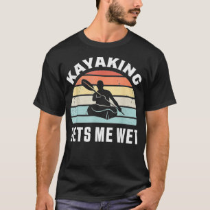 Camiseta Kayaking me deixa molhado, Gift Kayak engraçado