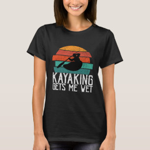 Camiseta Kayaking me deixa molhado remando ou remando prese
