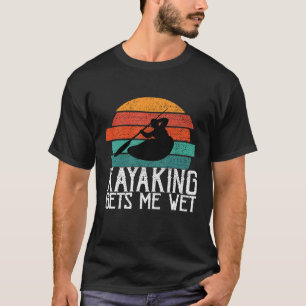 Camiseta Kayaking me deixa molhado remando ou remando prese