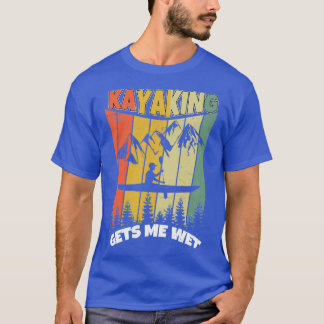 Camiseta Kayaking Me Faz Molhar Engraçado Barco Kayak A rem