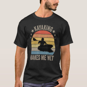 Camiseta Kayaking Me Torna Molhado