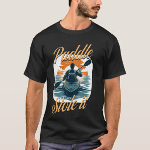 Camiseta Kayaking Paddle Como Se Você O Roubasse, Kayak Eng
