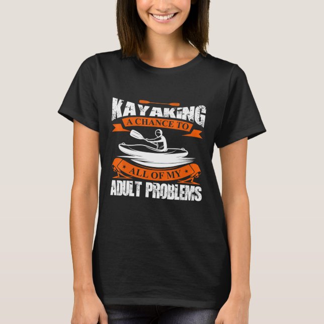 Camiseta Kayaking Resolve Meu Problema Adulto Novelty Kayak (Frente)