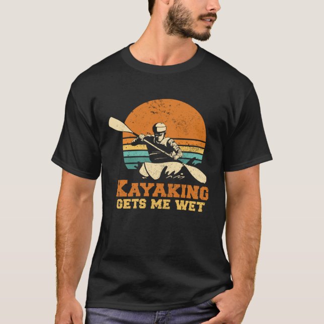 Camiseta Kayakn I Kayaking Gets Me Wet Boating Paddling Kay (Frente)