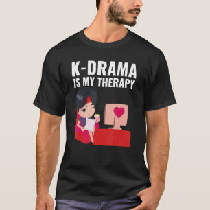 Camiseta Kdrama Korean Drama K Drama is my Therapy