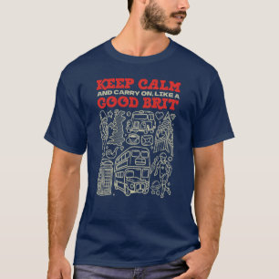 Camiseta Keep Calm and Carry on, Like a Good Brit