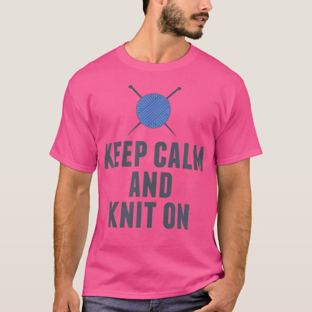 Camiseta Keep Calm And Knit On Funny Knitting (Frente)