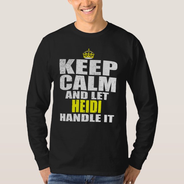Camiseta Keep Calm and Let Heidi Handle It (Frente)