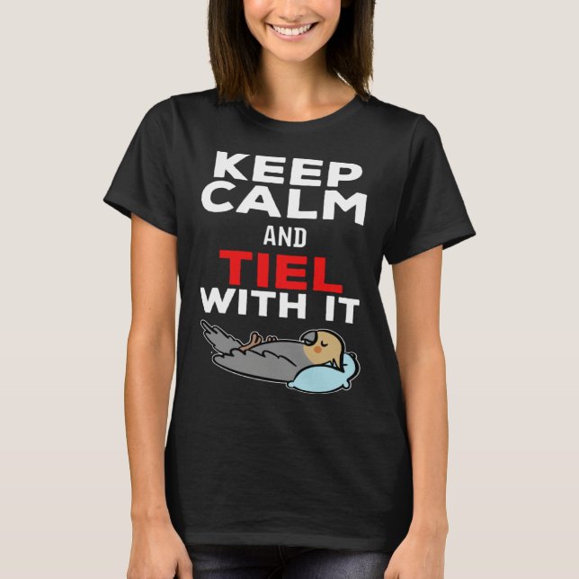 Camiseta Keep Calm and Tiel with it Parrot Cockatiel (Frente)