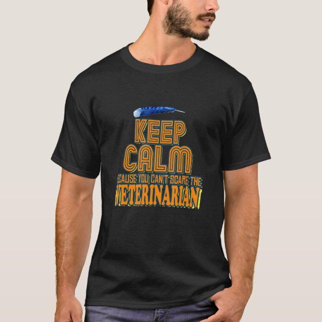 Camiseta Keep Calm Because You Can't Scare The Veterinarian (Frente)