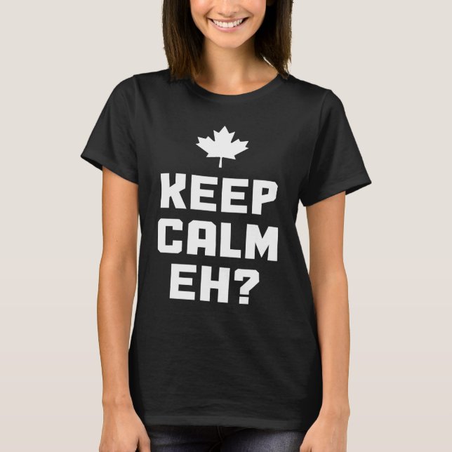 Camiseta Keep Calm Eh  Canada Maple Leaf Canadian Flag Prid (Frente)