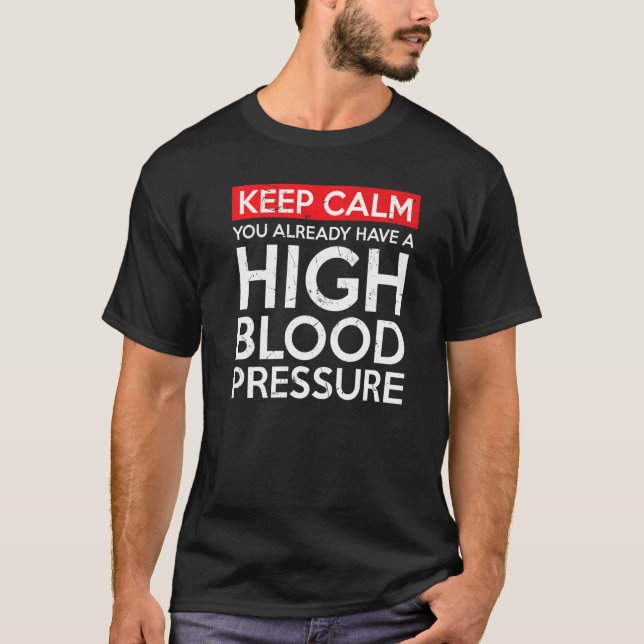 Camiseta Keep Calm High Blood Pressure Doctors (Frente)