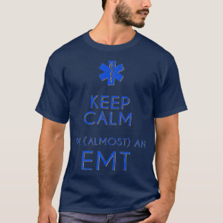 Camiseta Keep Calm Im Almost An EMT EMT In Training