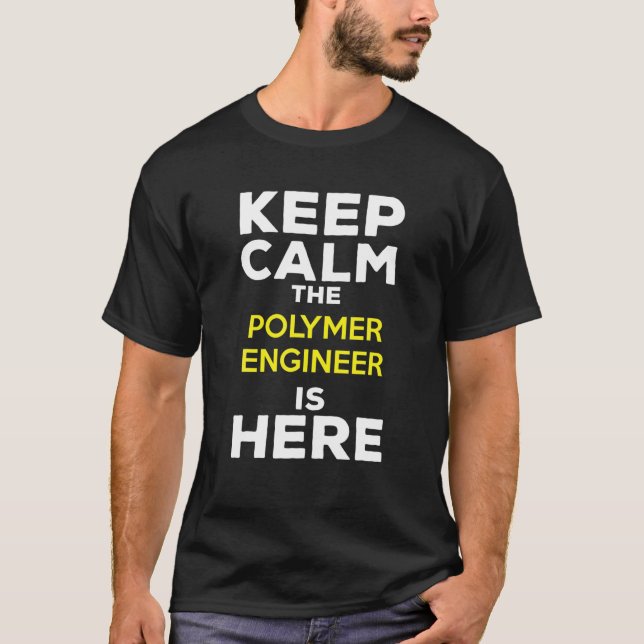 Camiseta Keep Calm The Polymer Engineer Is Here (Frente)